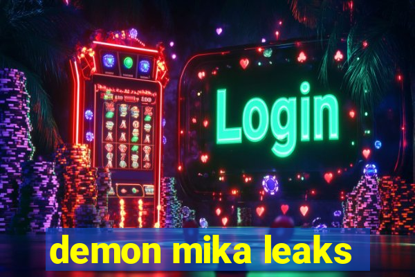 demon mika leaks